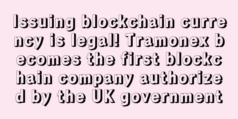 Issuing blockchain currency is legal! Tramonex becomes the first blockchain company authorized by the UK government