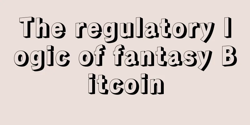 The regulatory logic of fantasy Bitcoin
