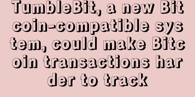TumbleBit, a new Bitcoin-compatible system, could make Bitcoin transactions harder to track