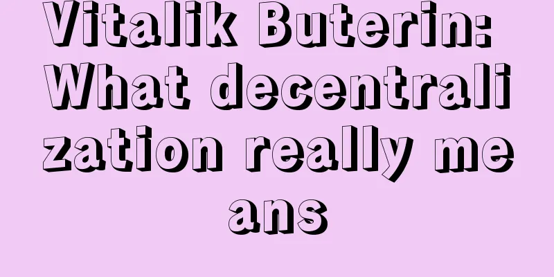 Vitalik Buterin: What decentralization really means