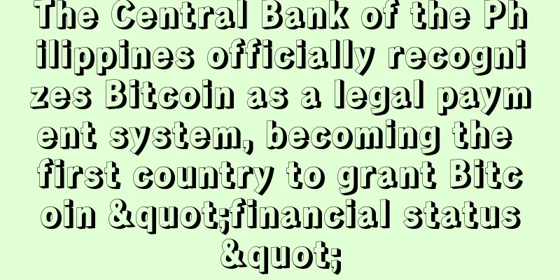 The Central Bank of the Philippines officially recognizes Bitcoin as a legal payment system, becoming the first country to grant Bitcoin "financial status"