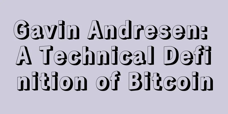 Gavin Andresen: A Technical Definition of Bitcoin