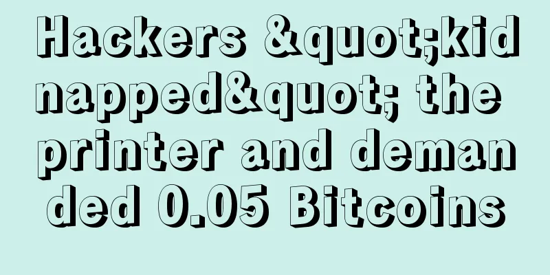 Hackers "kidnapped" the printer and demanded 0.05 Bitcoins