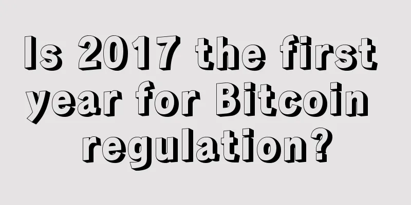 Is 2017 the first year for Bitcoin regulation?