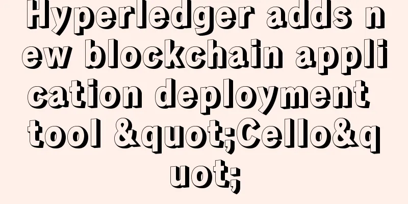 Hyperledger adds new blockchain application deployment tool "Cello"