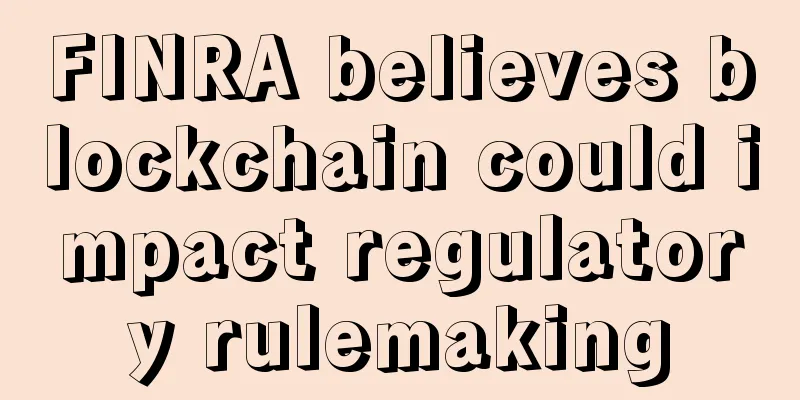 FINRA believes blockchain could impact regulatory rulemaking