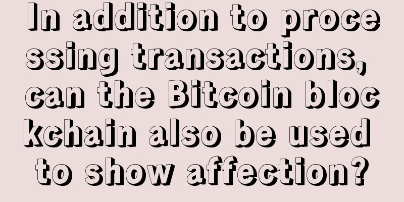 In addition to processing transactions, can the Bitcoin blockchain also be used to show affection?