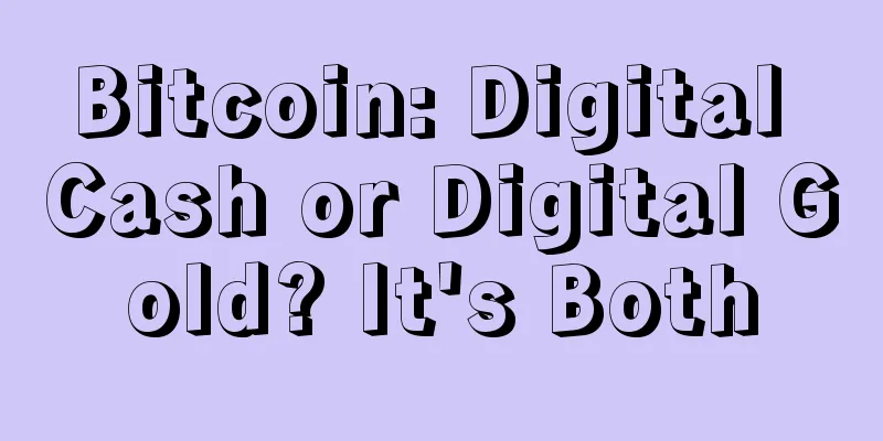 Bitcoin: Digital Cash or Digital Gold? It's Both