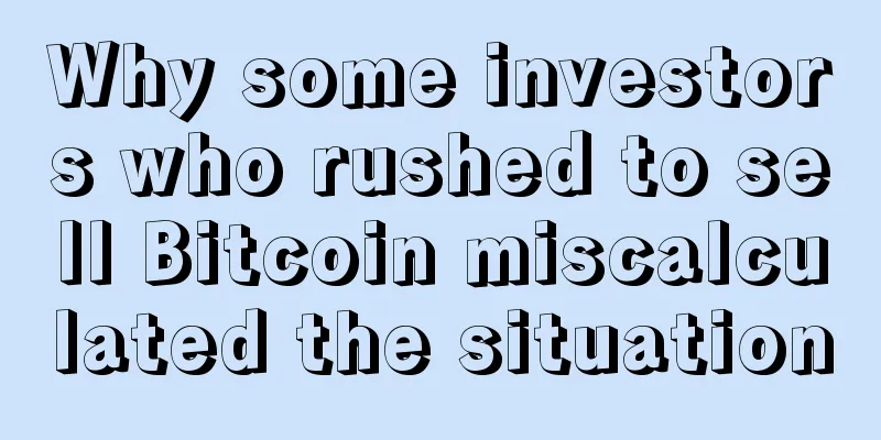 Why some investors who rushed to sell Bitcoin miscalculated the situation