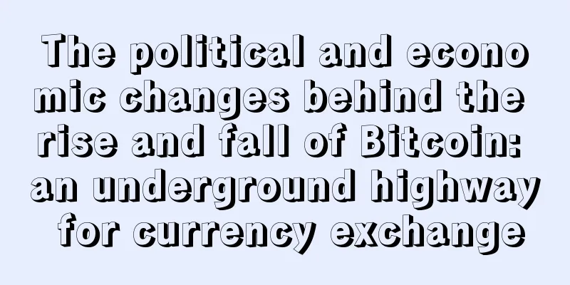 The political and economic changes behind the rise and fall of Bitcoin: an underground highway for currency exchange