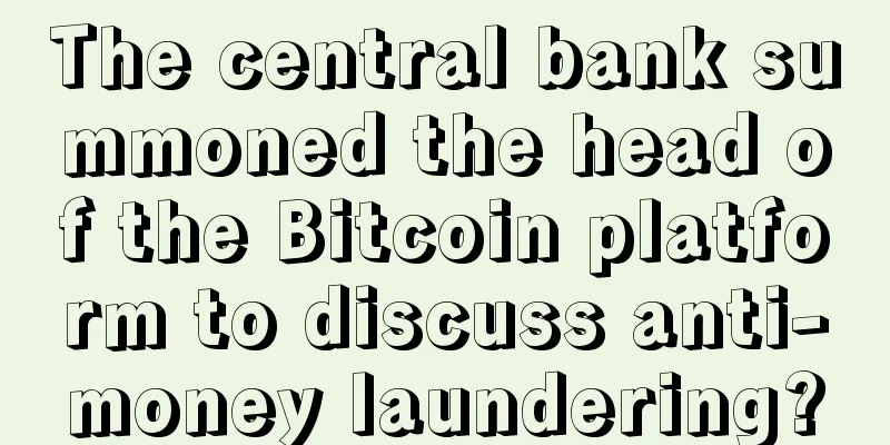 The central bank summoned the head of the Bitcoin platform to discuss anti-money laundering?