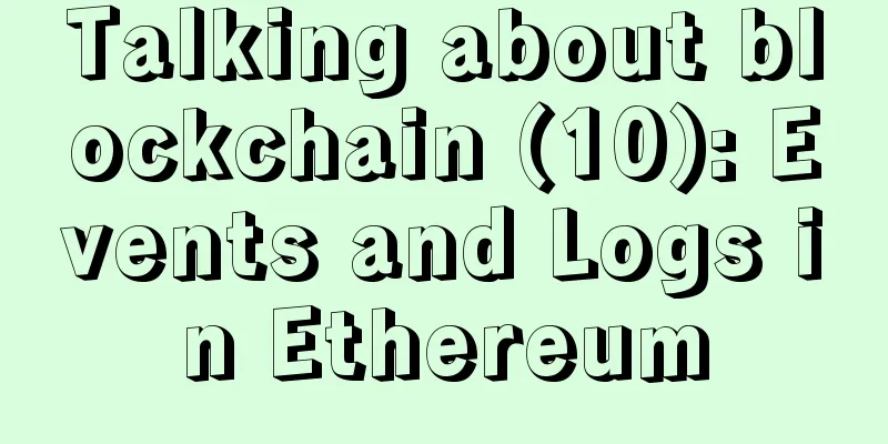 Talking about blockchain (10): Events and Logs in Ethereum