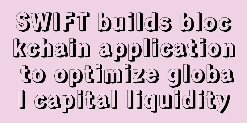 SWIFT builds blockchain application to optimize global capital liquidity