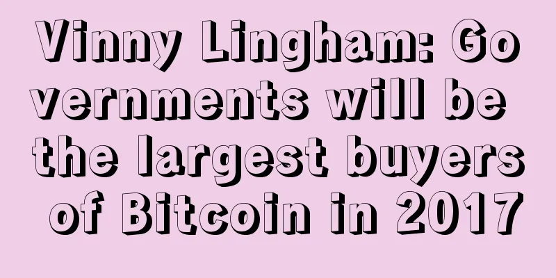 Vinny Lingham: Governments will be the largest buyers of Bitcoin in 2017
