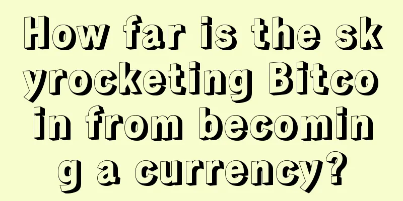 How far is the skyrocketing Bitcoin from becoming a currency?