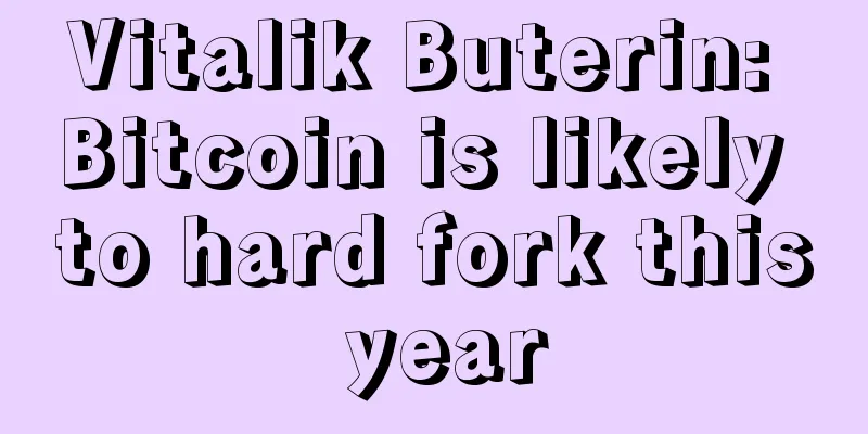Vitalik Buterin: Bitcoin is likely to hard fork this year