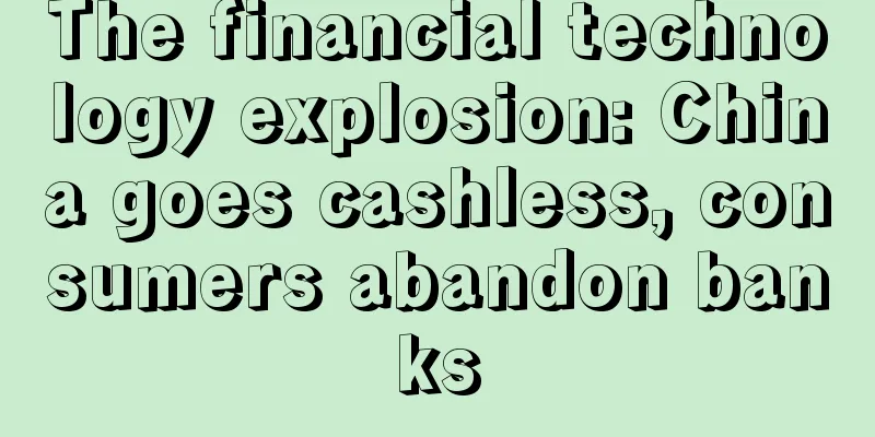 The financial technology explosion: China goes cashless, consumers abandon banks