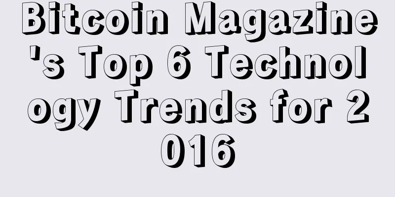 Bitcoin Magazine's Top 6 Technology Trends for 2016