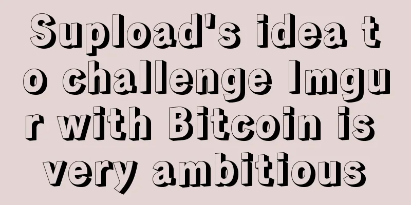 Supload's idea to challenge Imgur with Bitcoin is very ambitious