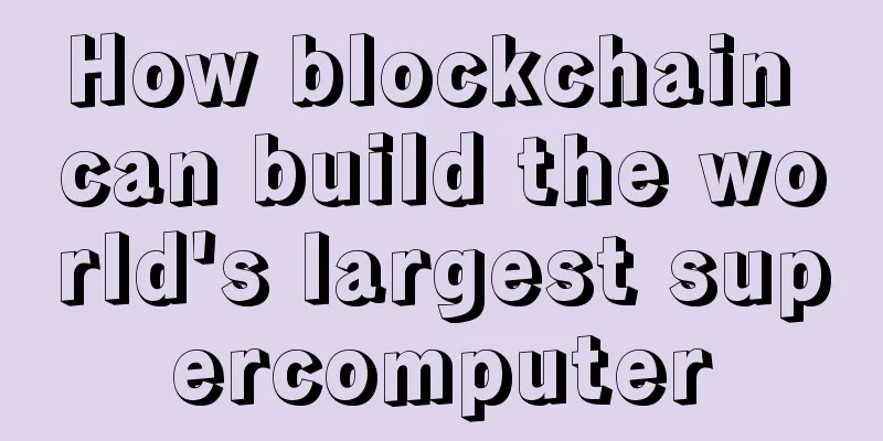 How blockchain can build the world's largest supercomputer
