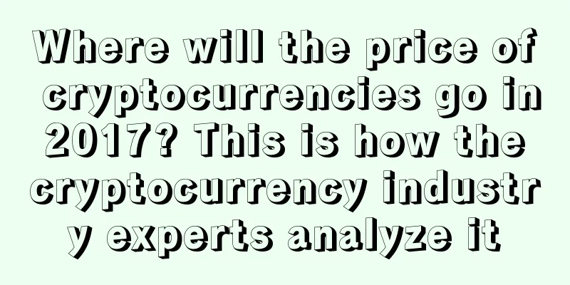 Where will the price of cryptocurrencies go in 2017? This is how the cryptocurrency industry experts analyze it