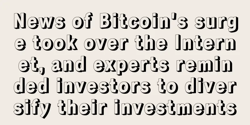 News of Bitcoin's surge took over the Internet, and experts reminded investors to diversify their investments