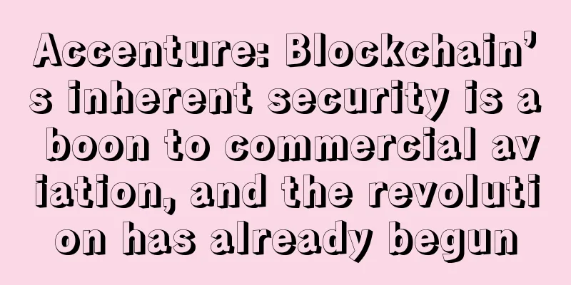 Accenture: Blockchain’s inherent security is a boon to commercial aviation, and the revolution has already begun