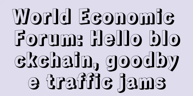 World Economic Forum: Hello blockchain, goodbye traffic jams