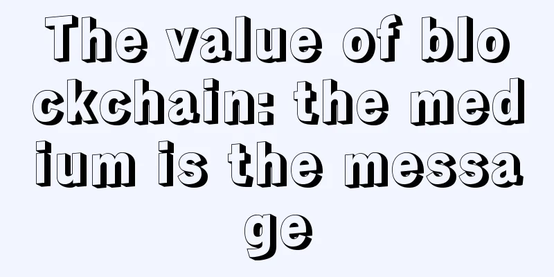 The value of blockchain: the medium is the message