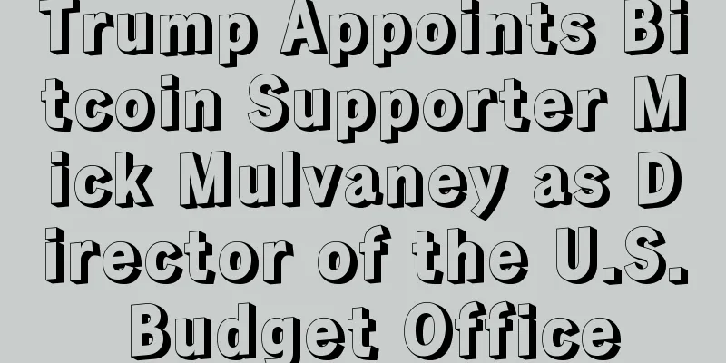 Trump Appoints Bitcoin Supporter Mick Mulvaney as Director of the U.S. Budget Office
