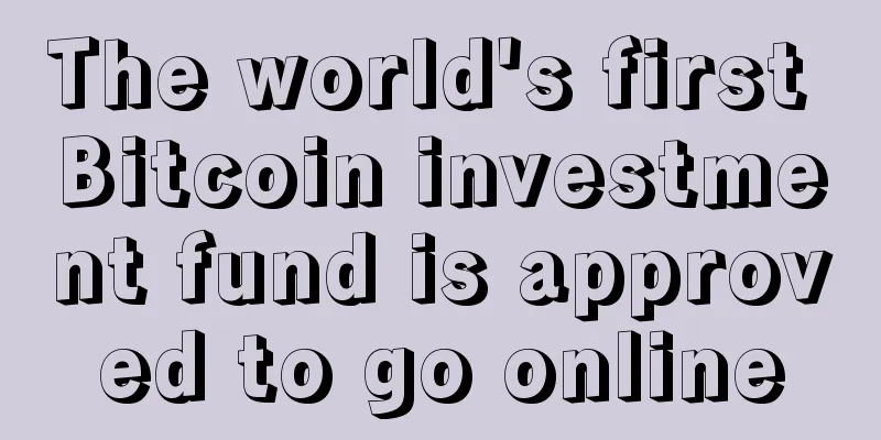 The world's first Bitcoin investment fund is approved to go online