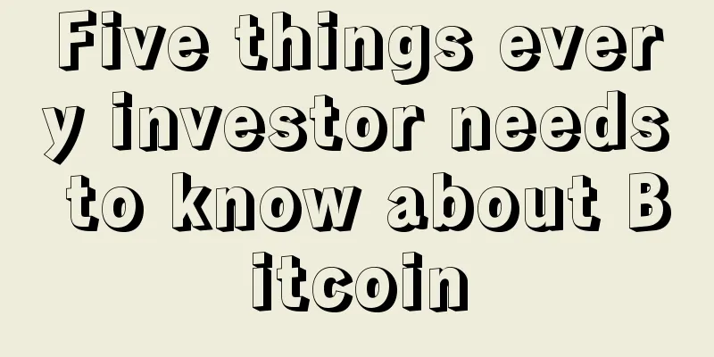 Five things every investor needs to know about Bitcoin