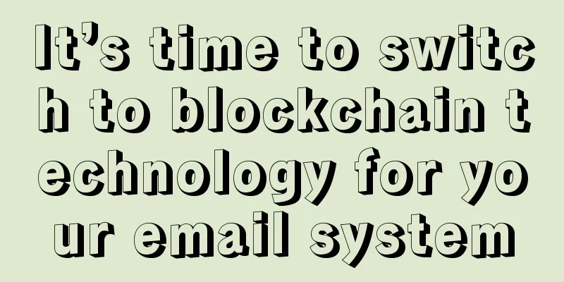 It’s time to switch to blockchain technology for your email system