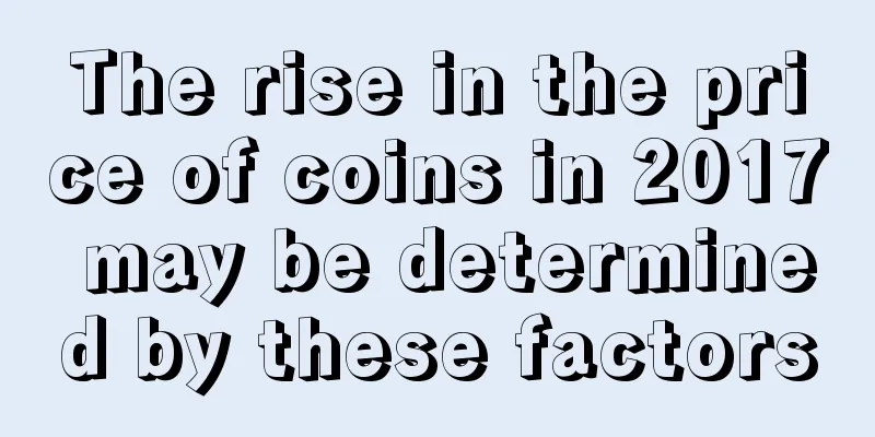 The rise in the price of coins in 2017 may be determined by these factors