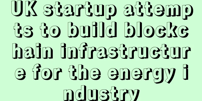 UK startup attempts to build blockchain infrastructure for the energy industry