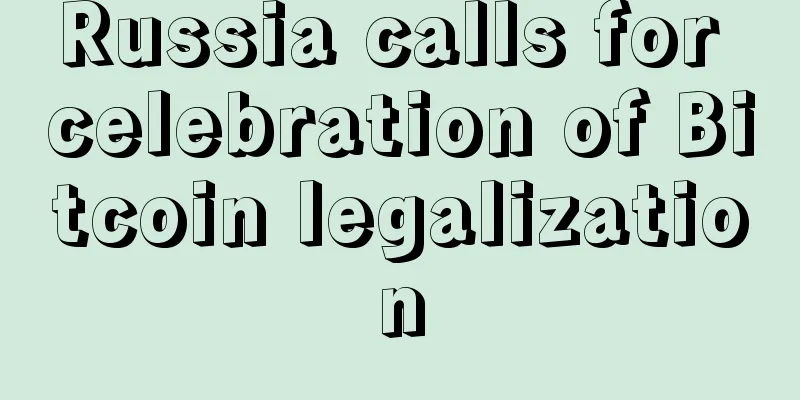 Russia calls for celebration of Bitcoin legalization