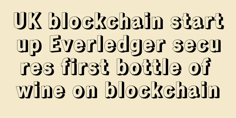 UK blockchain startup Everledger secures first bottle of wine on blockchain