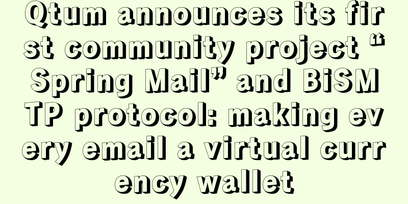 Qtum announces its first community project “Spring Mail” and BiSMTP protocol: making every email a virtual currency wallet