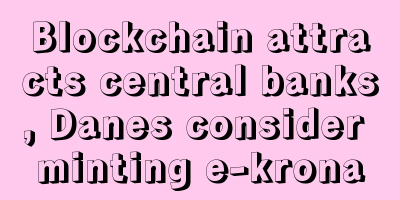 Blockchain attracts central banks, Danes consider minting e-krona