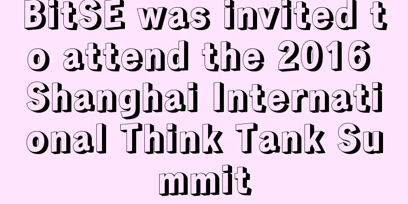 BitSE was invited to attend the 2016 Shanghai International Think Tank Summit