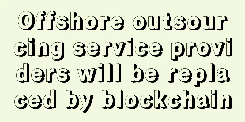 Offshore outsourcing service providers will be replaced by blockchain