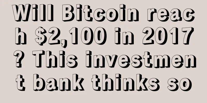 Will Bitcoin reach $2,100 in 2017? This investment bank thinks so