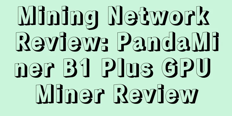 Mining Network Review: PandaMiner B1 Plus GPU Miner Review