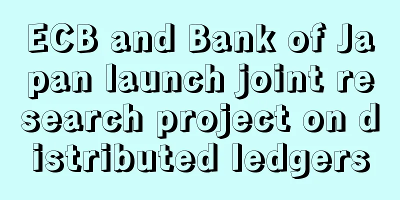 ECB and Bank of Japan launch joint research project on distributed ledgers