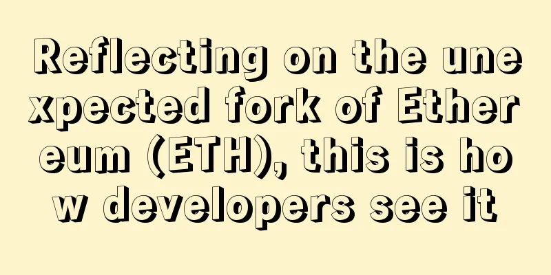 Reflecting on the unexpected fork of Ethereum (ETH), this is how developers see it