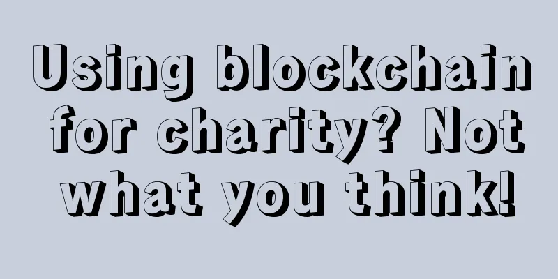 Using blockchain for charity? Not what you think!