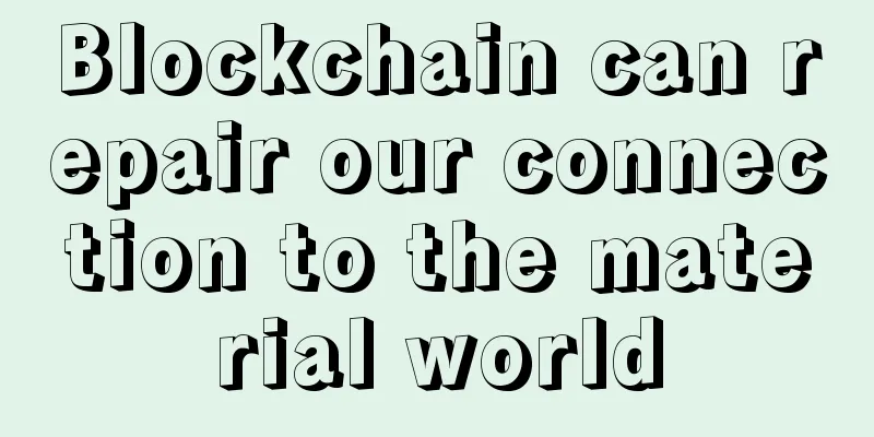 Blockchain can repair our connection to the material world