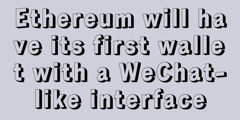 Ethereum will have its first wallet with a WeChat-like interface