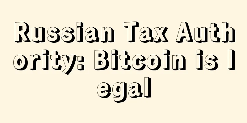 Russian Tax Authority: Bitcoin is legal