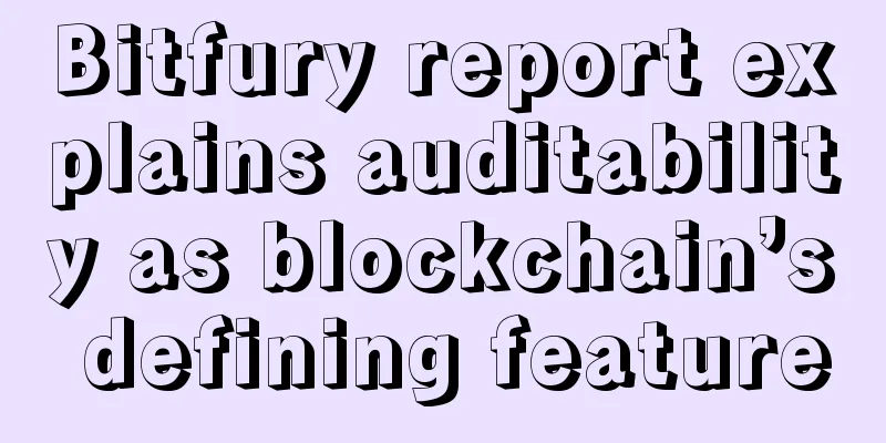Bitfury report explains auditability as blockchain’s defining feature